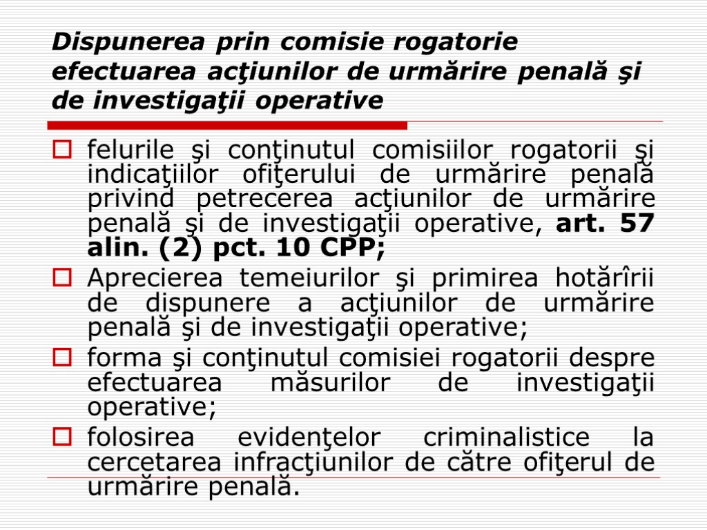 Dispunerea prin comisie rogatorie efectuarea acţiunilor de urmărire penală şi de investigaţii operative felurile